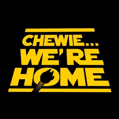 Chewie We're Home