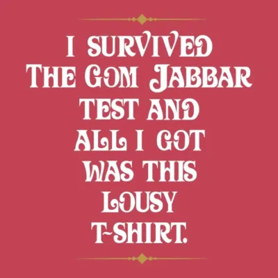I Survived The Gom Jabbar