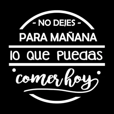 No dejes para mañana lo que puedas comer hoy. Fondo oscuro.