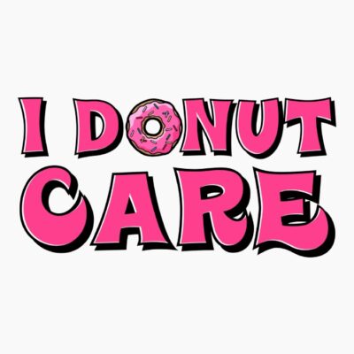 I donut care