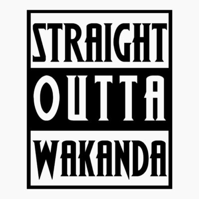 Straight outta Wakanda