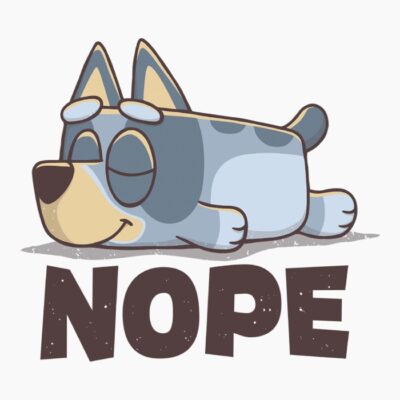 Bluey nope w