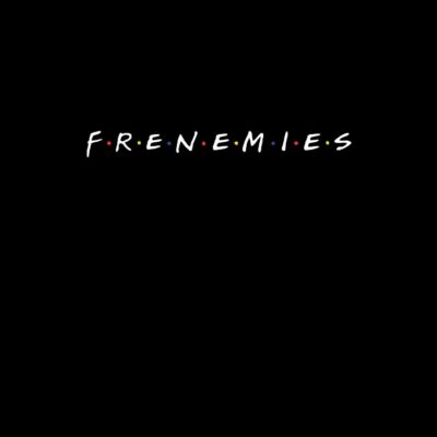 Frenemies