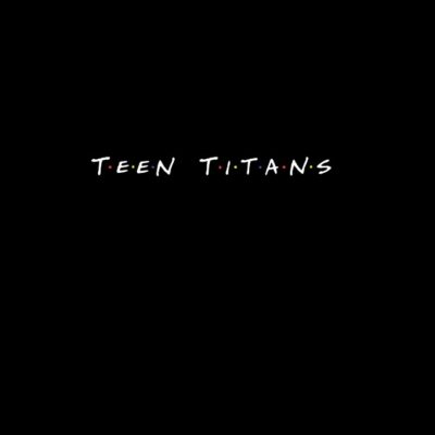 Titan friends