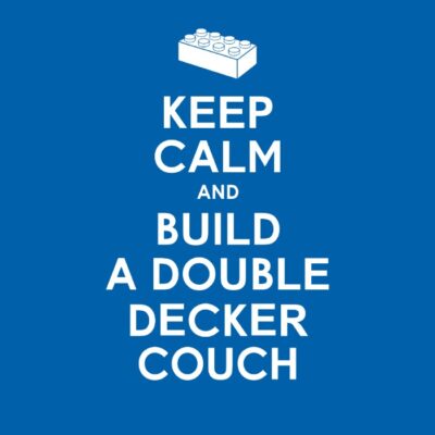 Keep Calm and build a Lego Couch
