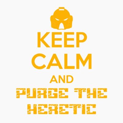 Keep Calm and Purge the Heretic Yellow
