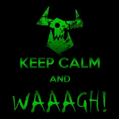 Keep Calm and Waaagh! Verde