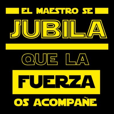 El maestro se jubila, que la fuerza os acompañe