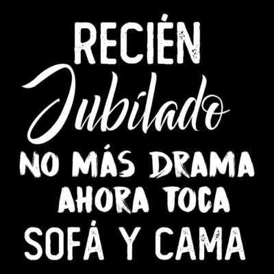 Recién jubilado no más drama
