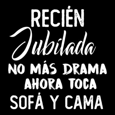 Recién jubilada no más drama