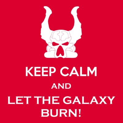 Keep Calm and let the Galaxy Burn white