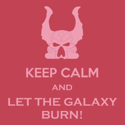 Keep Calm and let the Galaxy Burn Pink